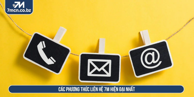 Các phương thức liên hệ 7M hiện đại nhất
